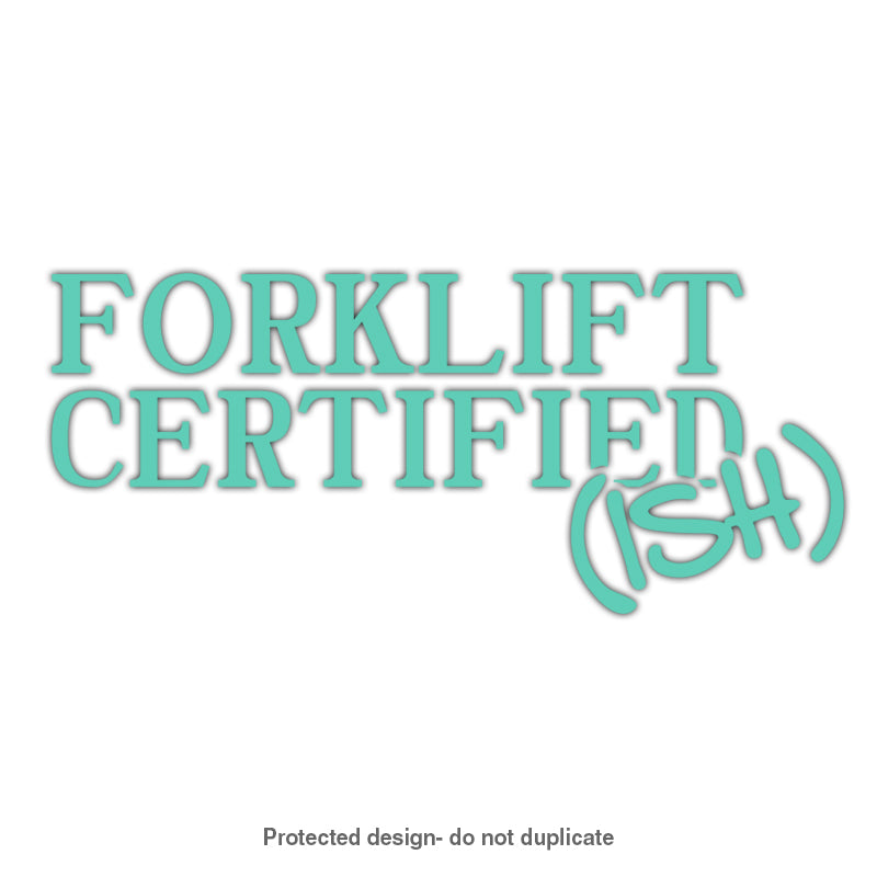 Forklift Certified (Ish) Decal