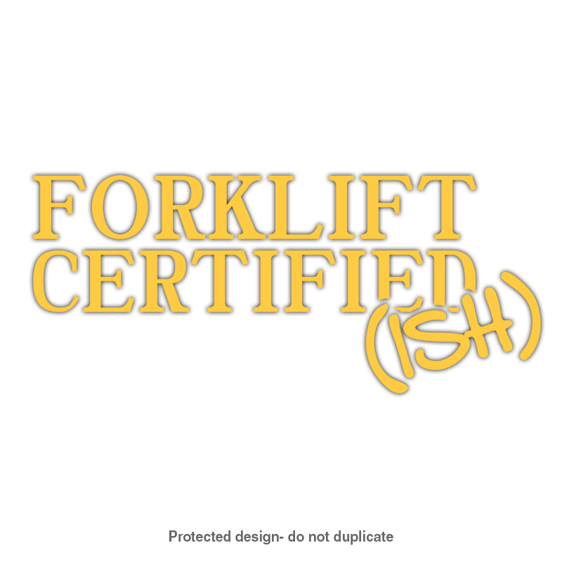 Forklift Certified (Ish) Decal