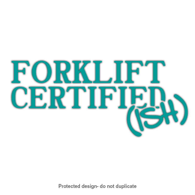Forklift Certified (Ish) Decal