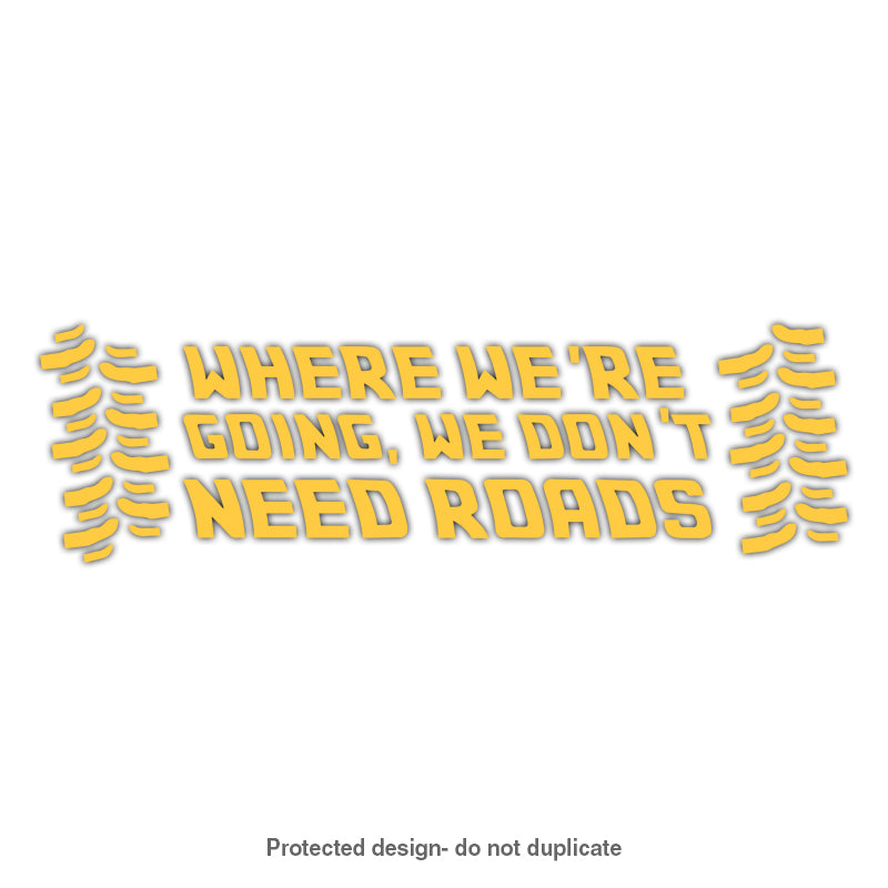We Don't Need Roads Decal