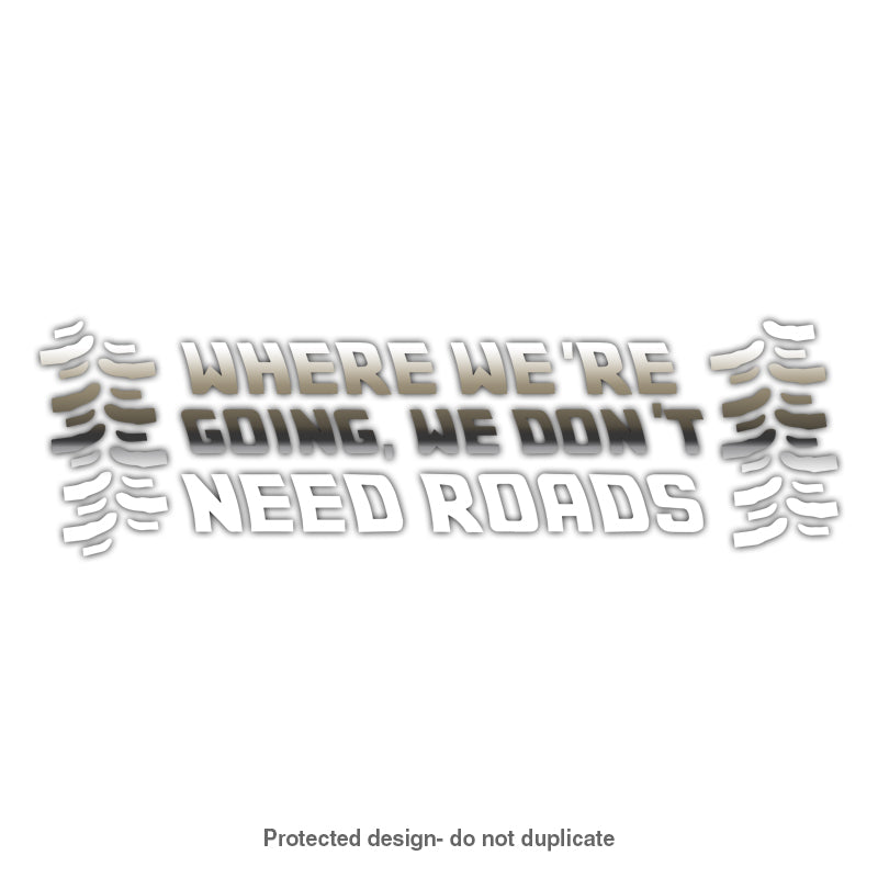 We Don't Need Roads Decal