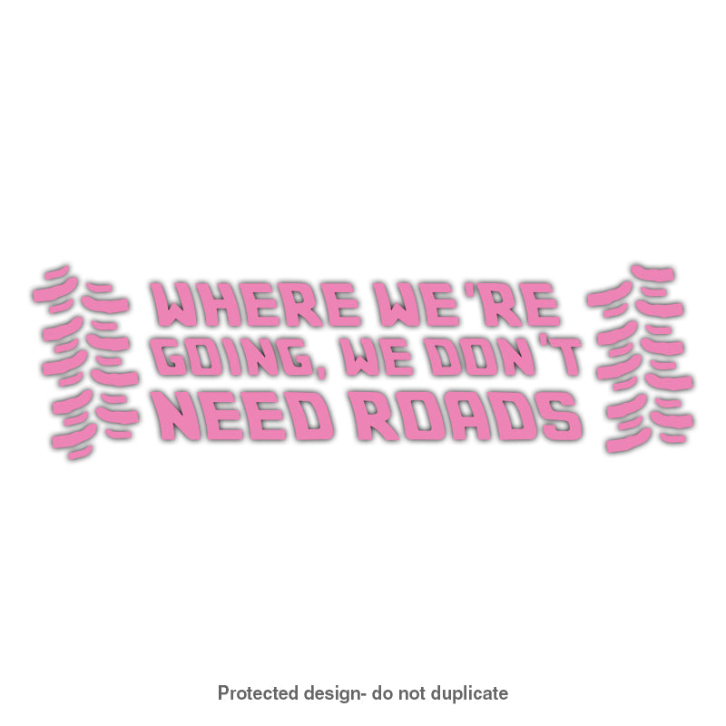 We Don't Need Roads Decal