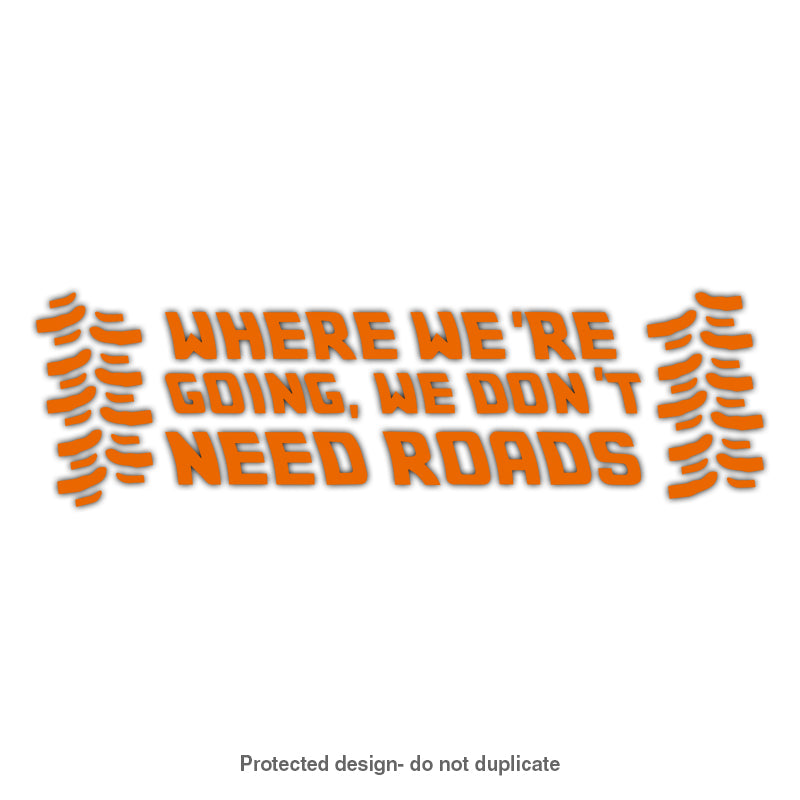 We Don't Need Roads Decal