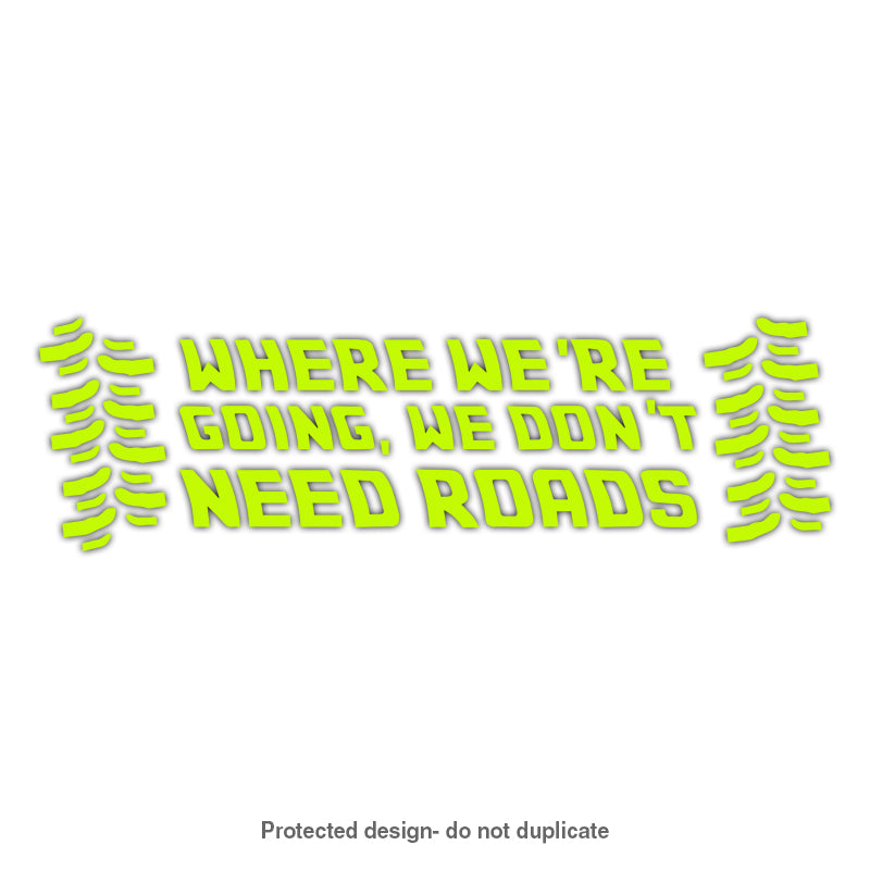 We Don't Need Roads Decal