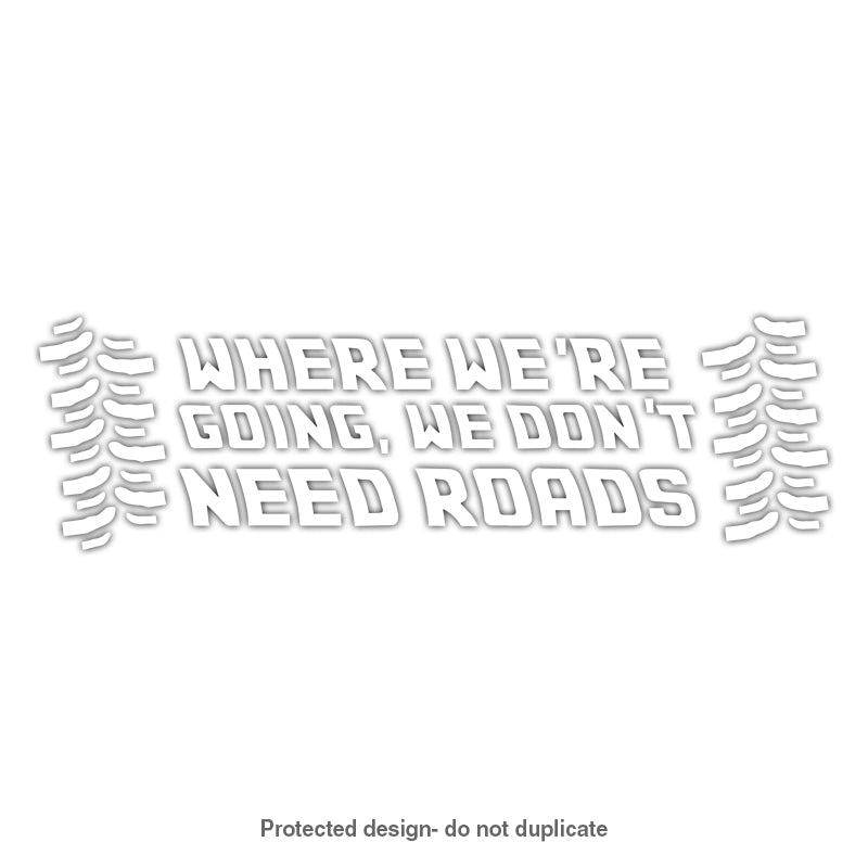 We Don't Need Roads Decal