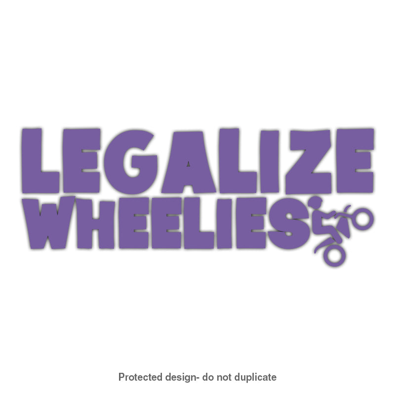 Legalize Wheelies Decal