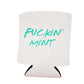 Fuckin' Mint Can Koozie