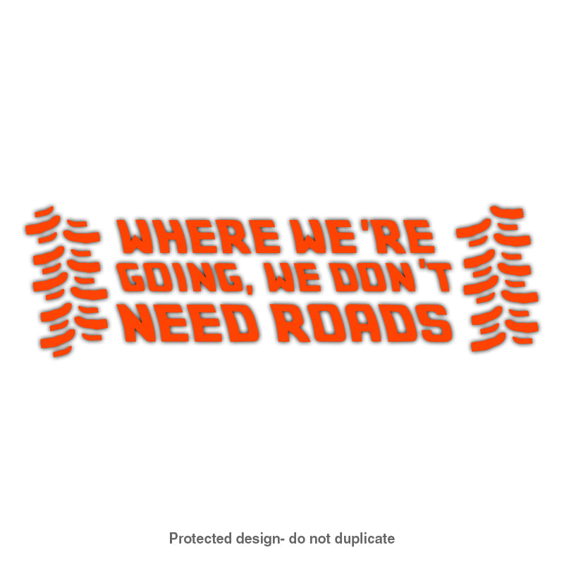 We Don't Need Roads Decal
